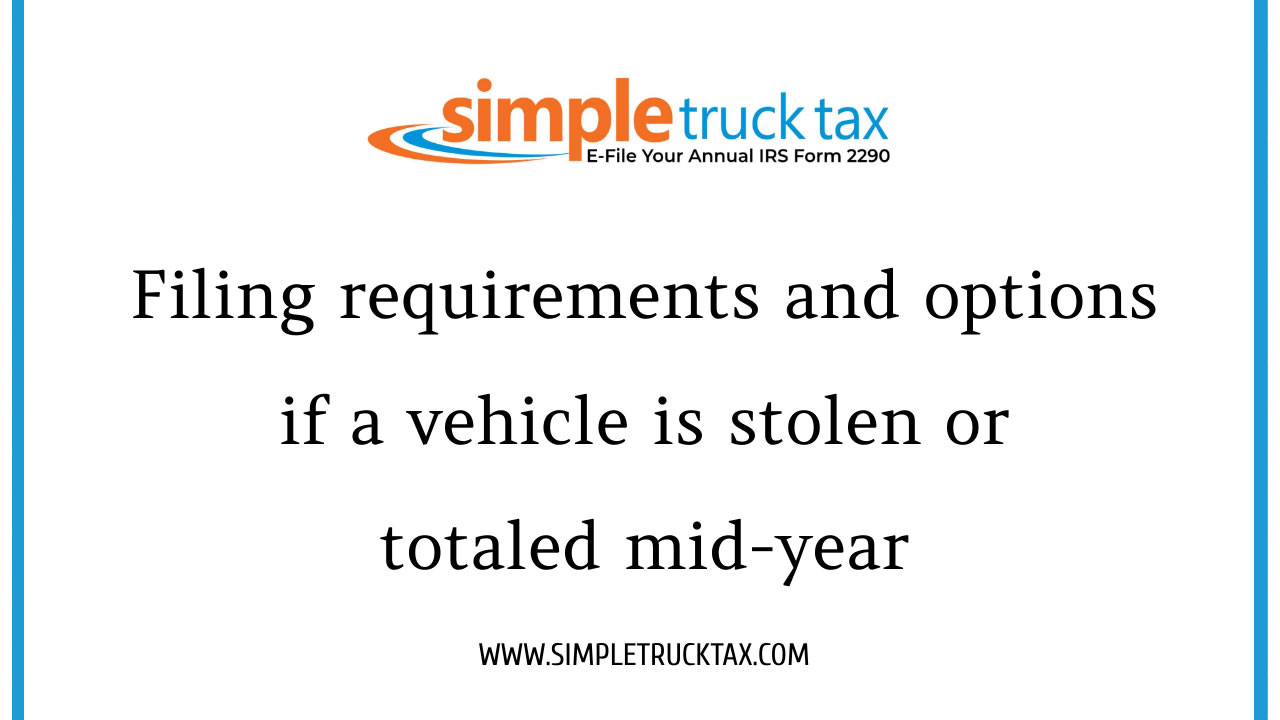 Filing requirements and options if a vehicle is stolen or totaled mid-year